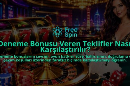 Deneme-Bonusu-Veren-Teklifler-Nasil-Karsilastirilir-overlay-1788726935.jpg
